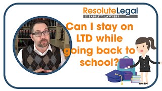 Long-Term disability | Can I stay on LTD while going back to school