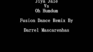 Jiya Jale Vs Oh Humdum - Fusion Dance Remix By Darrel Mascarenhas