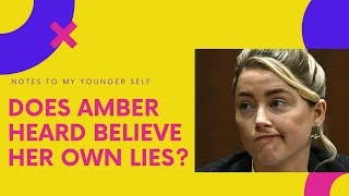 Does Amber Heard Believe Her Own Lies