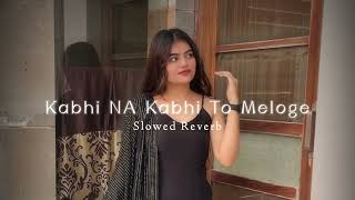 Kabhi Na Kabhi To Miloge | Shaapit, Aditya Narayan - Shweta Agarwal | Slowed Reverb, Lo-fi Song