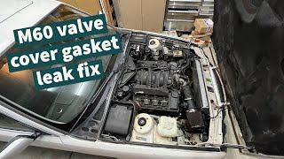 Fixing BMW M60 valve cover gasket leaks once and for all!