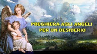 PREGHIERA AGLI ANGELI PER UN DESIDERIO