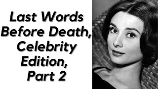 Famous Last Words: Final Words Celebrities Said Before They Died, Volume 2