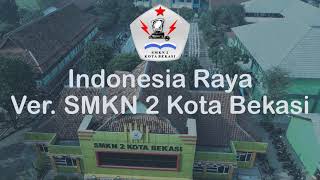 Indonesia Raya Ver. SMKN 2 Kota Bekasi