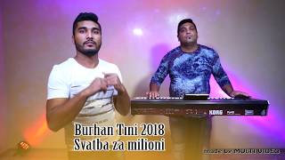 Burhan TIni 2018   Svatba za milioni NEW HIT