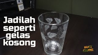 Jadilah Seperti Gelas Yang Kosong