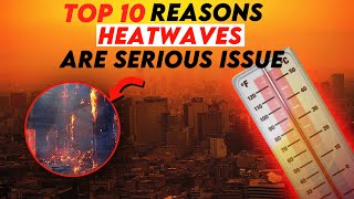 10 Reasons Why Heatwaves Is A Hot Issue