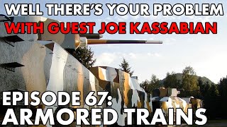 Well There's Your Problem | Episode 67: Armored Trains