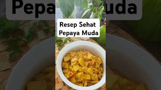 Resep Sehat Pepaya Muda #resep #pepaya #masakan