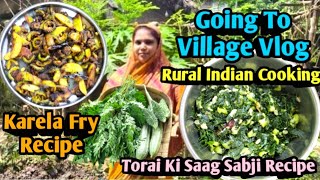 Going To Village Vlog/Rural Indian Cooking/Karela Fry Recipe/Torai Ki Saag Sabji#ayushicookingvlogs