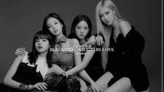 Blackpink — Kill This Love (speed up)