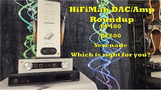 HiFiMan Dac/Amp Roundup - EF400, EF600, Serenade - Which is Right for You?