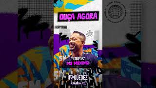 TOQUEDEZ-  NA MÁXIMA ATUALIZADO NOVEMBRO 2K23  BAIXE AGORA