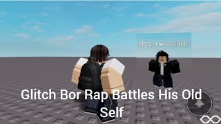 Glitch Bor Rap Battles His Old Self (Diplopia but New Glitch Bor and Old Glitch Bor Sing it)