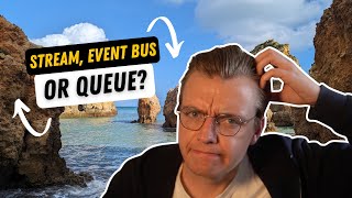 Stream, Event Bus or Queue? What's the Difference?