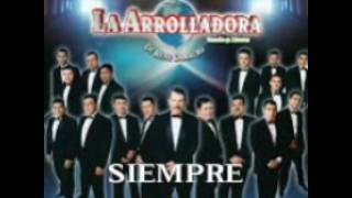 SIEMPRE ESTAS TU - ARROLLADORA BANDA LIMÓN