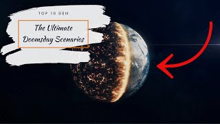 The Ultimate Doomsday Scenarios: Top 10 Catastrophes That Could End the World as We Know It