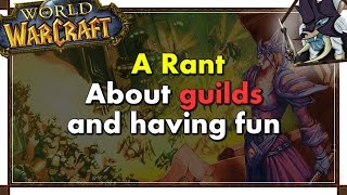 A Rant about Guilds and having fun