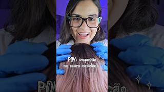 asmr pov: inspeção no couro cabeludo #asmr #hair #cabelo