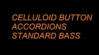 CELLULOID BUTTON ACCORDIONS STANDARD BASS -summary lines