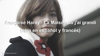 Françoise Hardy - La Maison où j'ai grandi (letra en español y francés)