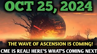 It's Coming! 25 October 2024| THE CME ARRIVED and NO ONE Expected What is Happening Can you feel it?