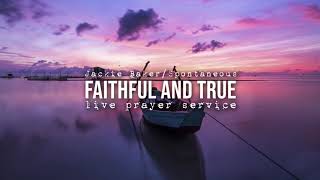 Faithful and True | Spontaneous Worship | Recorded live