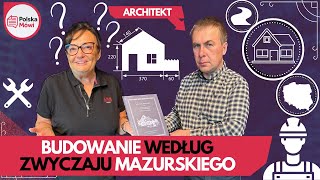 Budowanie według Zwyczajów Mazurskich: Rozmowa z Architektem Piotrem Olszakiem