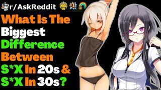 What Is The Biggest Difference Between S*X  In 20s And S*X In 30s?