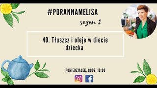 #PorannaMelisa 40: Tłuszcz i oleje w diecie dziecka