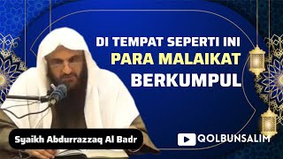 Keutamaan Majelis Dzikir Sebagai Majelisnya Para Malaikat - Syaikh Abdurrazzaq Al Badr