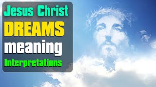 Seeing Jesus in your Dream - Jesus Christ Dreams Meaning - What does dreaming of Jesus face mean?