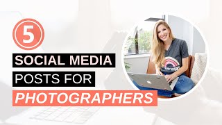 5 Social Media Posts for Photographers