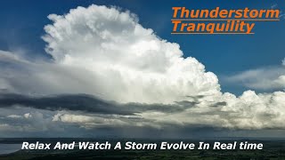 THUNDERSTORM TRANQUILITY- Relax Watching A Thunderstorm Grow In Real Time