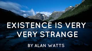 Alan Watts - Existence Is Very Strange