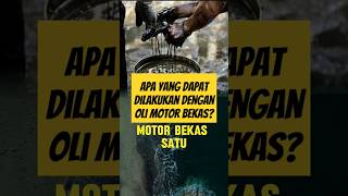 Apa yang dapat dilakukan dengan oli motor bekas? #shorts #feedshorts