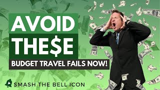 How NOT to Travel on a Budget (AVOID These Mistakes!)