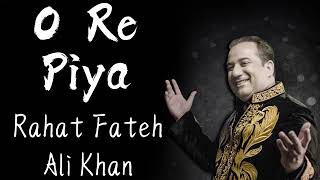 O Re Piya (Lyrics) | Rahat Fateh Ali Khan | Aaja Nachle | Shalim Sulaiman | Jaideep Sahani,Piyush M