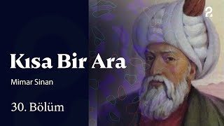 Mimar Sinan | Kısa Bir Ara | 30. Bölüm @trt2