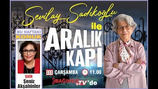 #Canlı │SEVİLAY SADIKOĞLU İLE ARALIK KAPI'NIN KONUĞU: ŞENİZ AKŞAHİNLER - ŞAİR