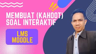 Membuat Kahoot Realtime Quiz Di LMS Moodle