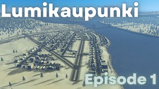 Cities Skylines - Lumikaupunki - Episode 1 - Starting A New City