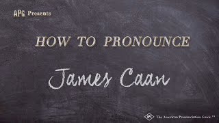 How to Pronounce James Caan (Real Life Examples!)