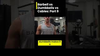 Barbell vs Dumbbells vs Cables: Part 9. 💪💪💪