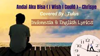 Chrisye - Andai Aku Bisa (I Wish I Could) Indonesia & English Lyrics || Covered By: Tulus