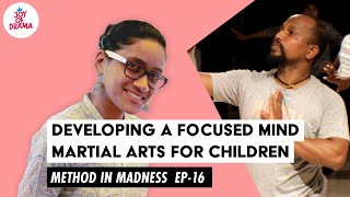 Developing A Focused Mind - Martial Arts For Children | Method In Madness Ep-16