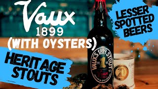 Lesser Spotted Beers: Vaux 1899 Heritage Stout (paired with oysters)