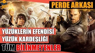 Yüzüklerin Efendisi - Yüzük Kardeşliği Kamera Arkası Tüm Bilgiler!