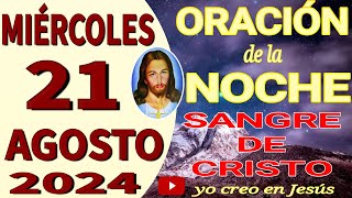 Oración de la noche del día miércoles 21 de agosto del 2024