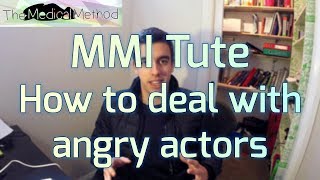 How do you deal with Angry Actors - MMI/Medical Interview Station Example